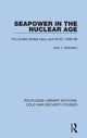 Book cover of: Seapower in the Nuclear Age. By: Sokolsky, Joel J.