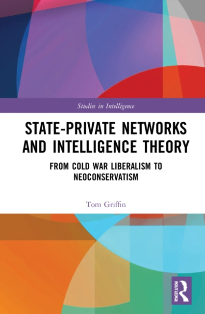 Book cover of: State-Private Networks and Intelligence Theory. By: Tom Griffin