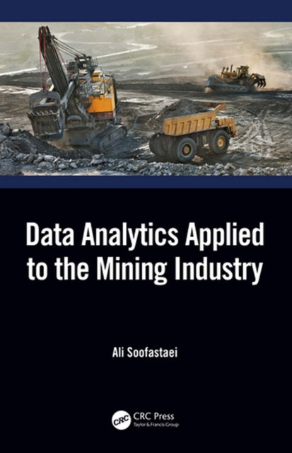 Book cover of: Data Analytics Applied to the Mining Industry. By: Ali Soofastaei