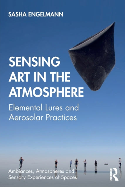 Book cover of: Sensing Art in the Atmosphere. By: Sasha Engelmann