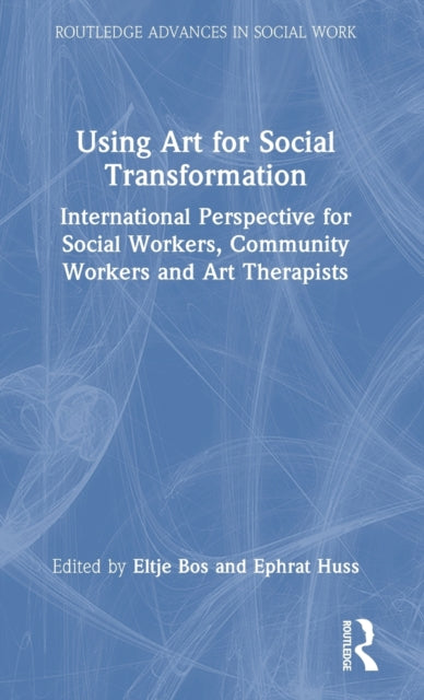 Book cover of: Using Art for Social Transformation. By: Eltje Bos