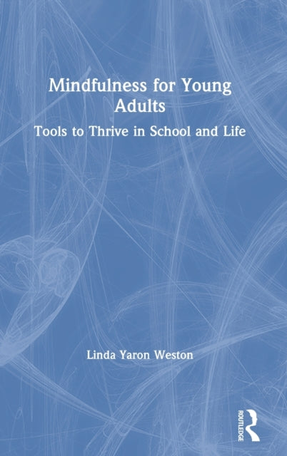 Book cover of: Mindfulness for Young Adults. By: Linda Yaron Weston