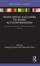 Book cover of: When Media Succumbs to Rising Authoritarianism. By: Ezequiel Korin
