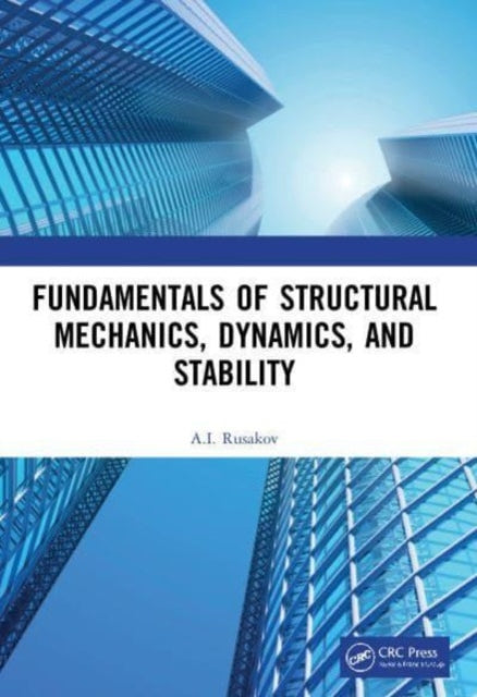 Book cover of: Fundamentals of Structural Mechanics, Dynamics, and Stability. By: A. I. Rusakov