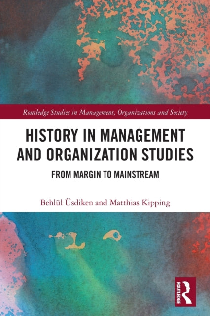 Book cover of: History in Management and Organization Studies. By: Behlül Üsdiken