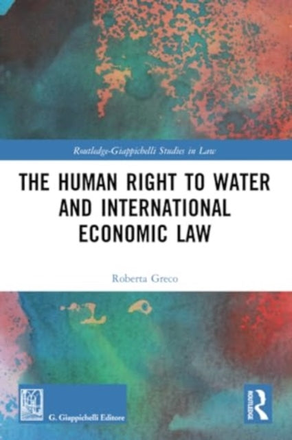 Book cover of: Human Right to Water and International Economic Law. By: Roberta Greco