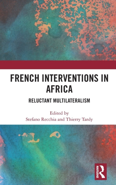 Book cover of: French Interventions in Africa. By: Stefano Recchia