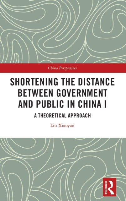 Book cover of: Shortening the Distance between Government and Public in China I. By: Xiaoyan Liu