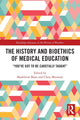 Book cover of: History and Bioethics of Medical Education. By: Madeleine Mant