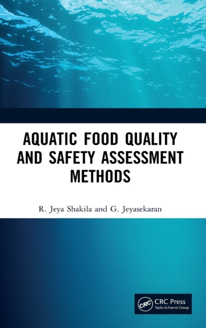 Book cover of: Aquatic Food Quality and Safety Assesment Methods. By: R. Jeya Shakila