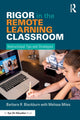 Book cover of: Rigor in the Remote Learning Classroom. By: Barbara R. Blackburn