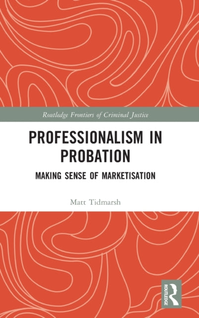 Book cover of: Professionalism in Probation. By: Matt Tidmarsh