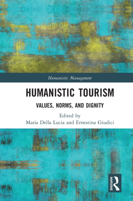 Book cover of: Humanistic Tourism. By: Maria Della Lucia