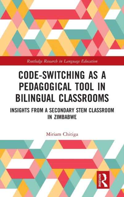 Book cover of: Code-Switching as a Pedagogical Tool in Bilingual Classrooms. By: Miriam Chitiga