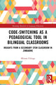 Book cover of: Code-Switching as a Pedagogical Tool in Bilingual Classrooms. By: Miriam Chitiga