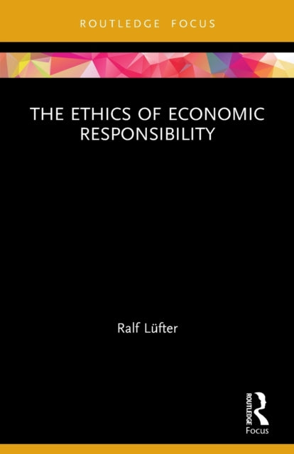 Book cover of: Ethics of Economic Responsibility. By: Ralf Lüfter