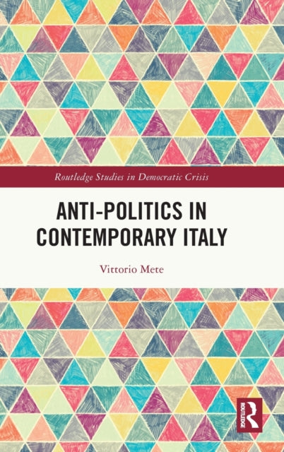 Book cover of: Anti-politics in Contemporary Italy. By: Vittorio Mete