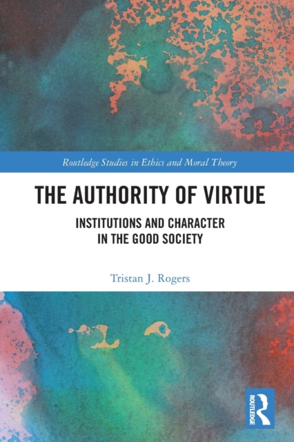 Book cover of: Authority of Virtue. By: Tristan J. Rogers