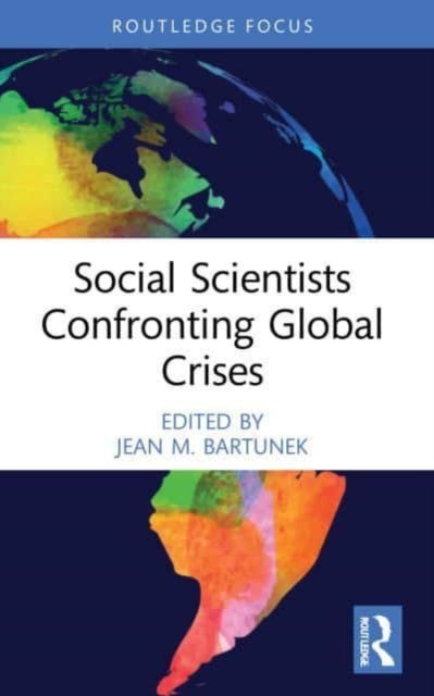 Book cover of: Social Scientists Confronting Global Crises. By: Jean M. Bartunek