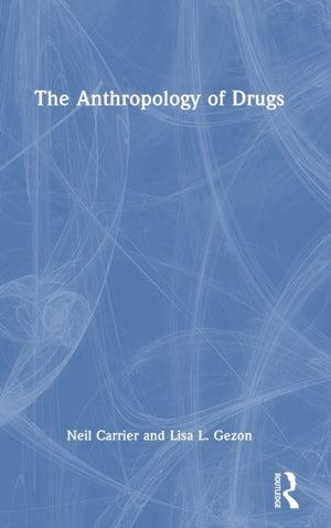 The Anthropology of Drugs