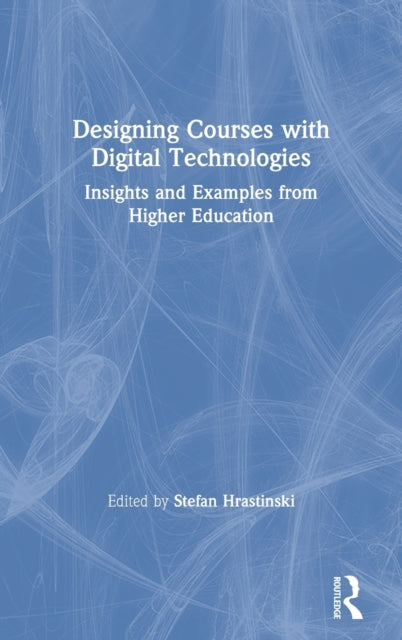 Book cover of: Designing Courses with Digital Technologies. By: Stefan Hrastinski