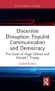 Book cover of: Discursive Disruption, Populist Communication and Democracy. By: Elena Block