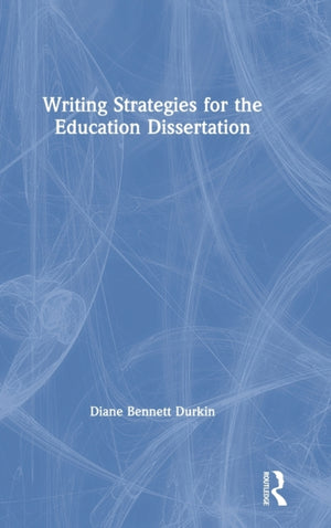 Writing Strategies for the Education Dissertation
