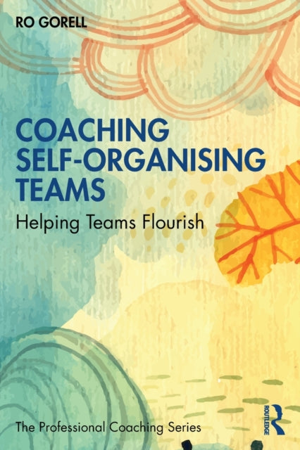 Book cover of: Coaching Self-Organising Teams. By: Ro Gorell