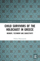 Book cover of: Child Survivors of the Holocaust in Greece. By: Pothiti Hantzaroula