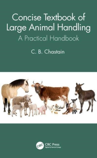 Book cover of: Concise Textbook of Large Animal Handling. By: C. B. Chastain