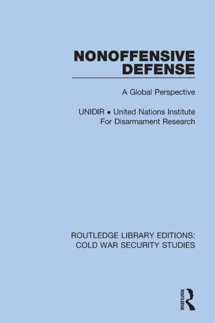 Book cover of: Nonoffensive Defense. By: United Nations Institute for Disarmament Research Staff