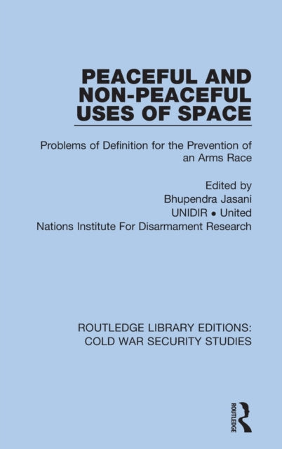 Book cover of: Peaceful and Non-Peaceful Uses of Space. By: Bhupendra Jasani