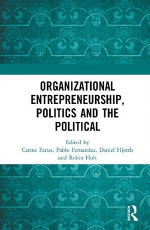 Organizational Entrepreneurship, Politics and the Political