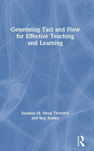 Book cover of: Generating Tact and Flow for Effective Teaching and Learning. By: Susanna M. Steeg Thornhill