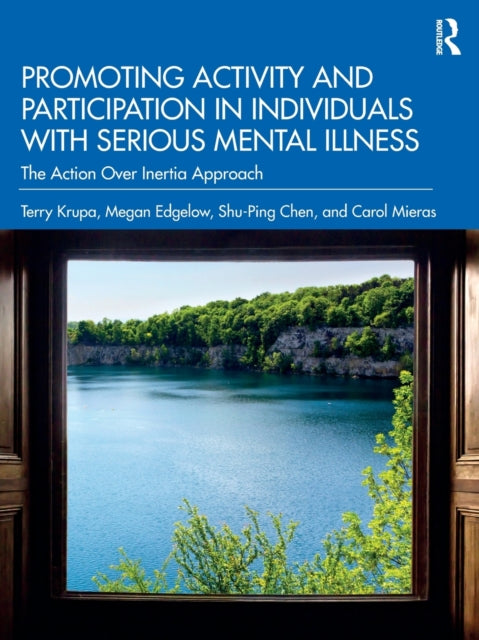 Book cover of: Promoting Activity and Participation in Individuals with Serious Mental Illness. By: Terry Krupa