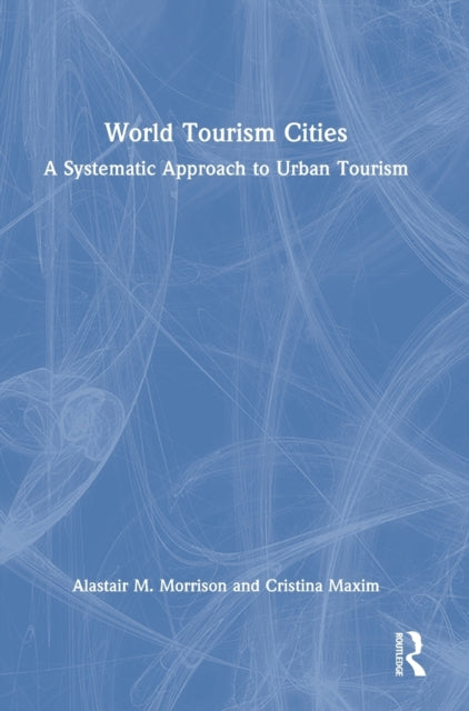 Book cover of: World Tourism Cities. By: Alastair M. Morrison