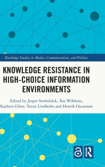 Book cover of: Knowledge Resistance in High-Choice Information Environments. By: Jesper Stromback