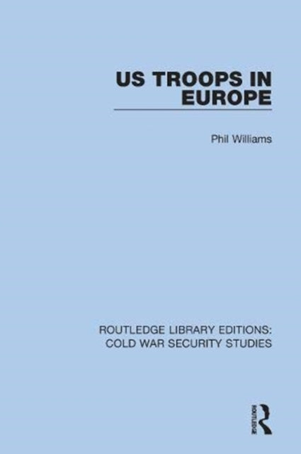 Book cover of: US Troops in Europe. By: Phil Williams
