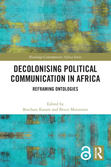 Book cover of: Decolonising Political Communication in Africa. By: Beschara Sharlene Karam