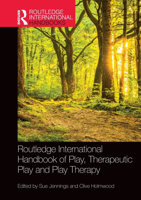 Book cover of: Routledge International Handbook of Play, Therapeutic Play and Play Therapy. By: Sue Jennings