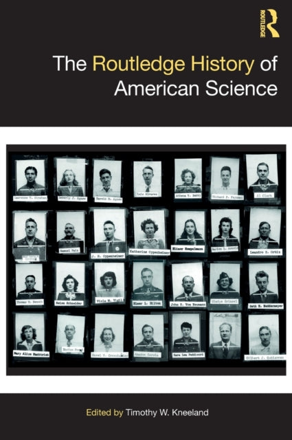 Book cover of: Routledge History of American Science. By: Timothy W. Kneeland