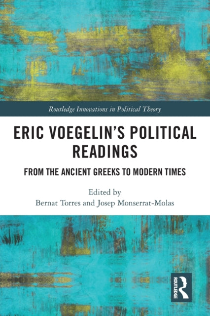 Book cover of: Eric Voegelin’s Political Readings. By: Bernat Torres