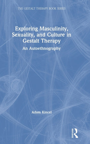 Exploring Masculinity, Sexuality, and Culture in Gestalt Therapy