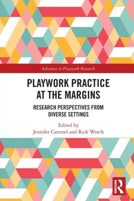 Book cover of: Playwork Practice at the Margins. By: Jennifer Cartmel