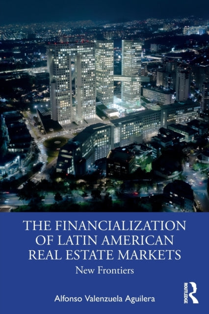 Book cover of: Financialization of Latin American Real Estate Markets