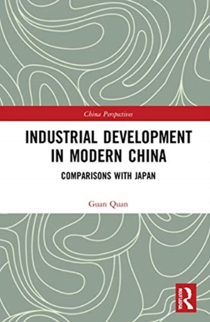 Book cover of: Industrial Development in Modern China. By: Guan Quan