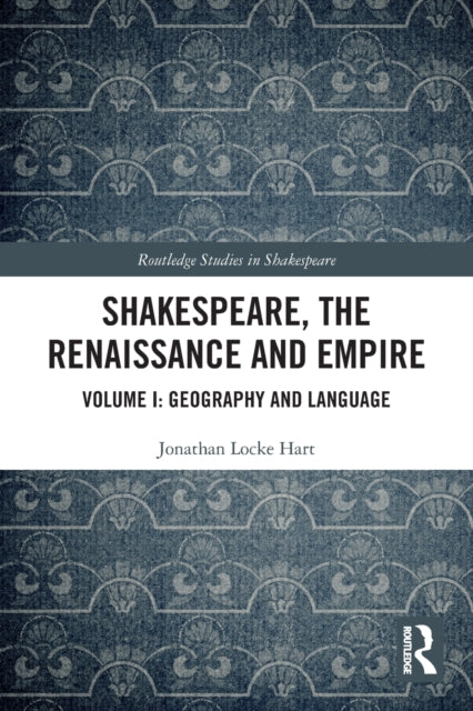 Book cover of: Shakespeare, the Renaissance and Empire. By: Jonathan Locke Hart