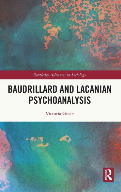 Book cover of: Baudrillard and Lacanian Psychoanalysis. By: Victoria Grace