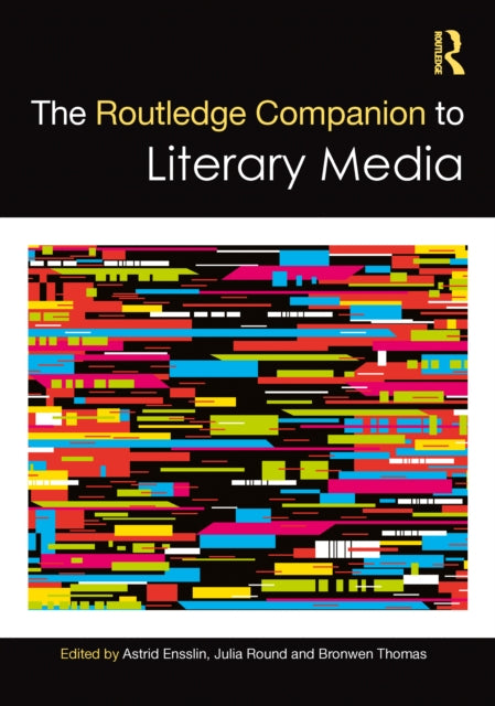 Book cover of: Routledge Companion to Literary Media. By: Astrid Ensslin