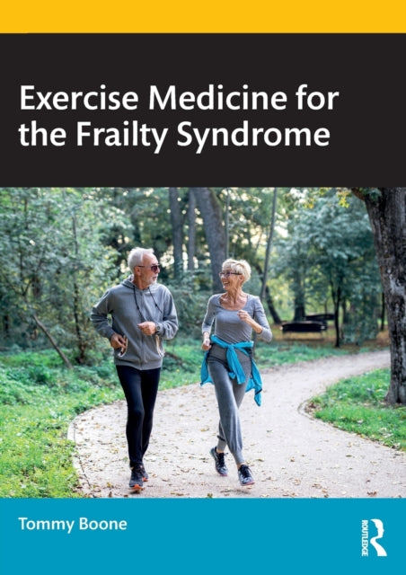 Book cover of: Exercise Medicine for the Frailty Syndrome. By: Tommy Boone